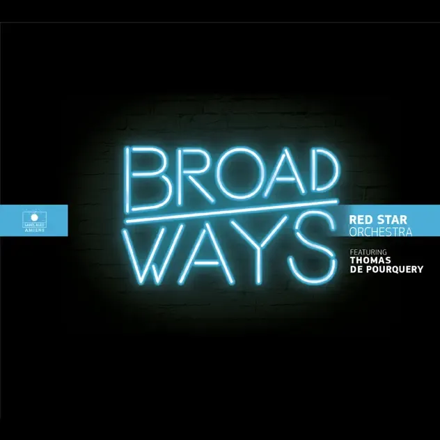 Pochette de disque : Broadways - Red Star Orchestra featuring Thomas DE POURQUERY